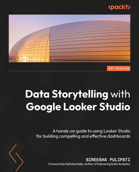Data Storytelling with Google Looker Studio - A hands-on guide to using Looker Studio for building compelling and effective dashboards - cover