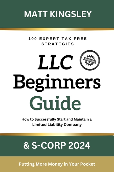 LLC Beginner's Guide & S-Corp 2024 - The Ultimate Handbook for Establishing Operating and Maximizing Tax Savings for Your LLC and S-Corp as an Entrepreneur Launching a Business - cover