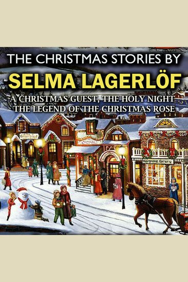 The Christmas Stories by Selma Lagerlöf - A Christmas Guest The Holy Night The Legend of the Christmas Rose - cover