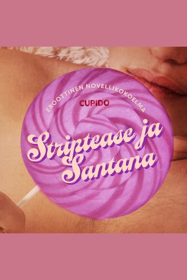 Striptease ja Santana – eroottinen novellikokoelma - cover