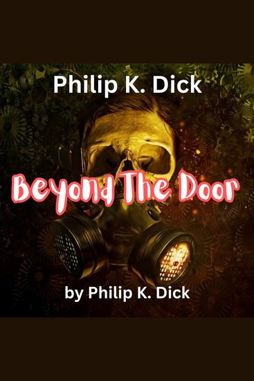 Philip K Dick : Beyond the Door - What goes on behind the closed door of a cuckoo clock while it waits to come out? - cover