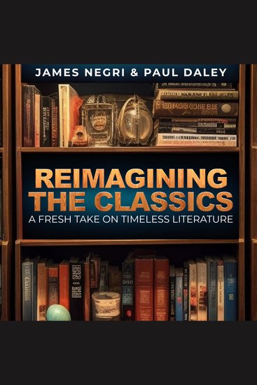 Reimagining the Classics - A Fresh Take on Timeless Literature - cover