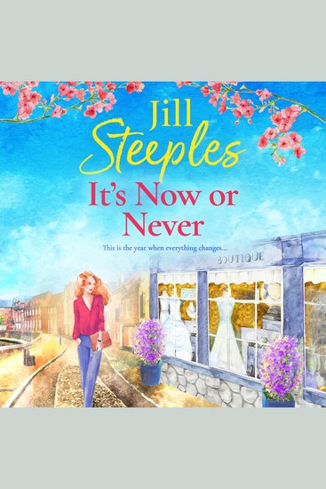 It's Now or Never - An emotional uplifting romance from Jill Steeples - cover