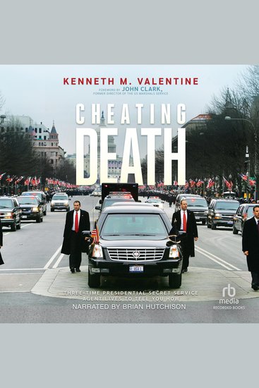 Cheating Death - Three-Time Presidential Secret Service Agent Lives to Tell You How - cover