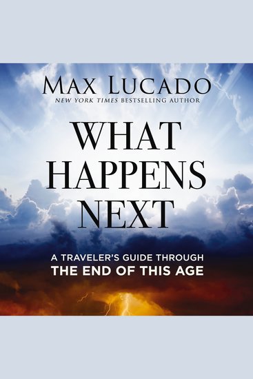What Happens Next - A Traveler’s Guide Through the End of This Age - cover
