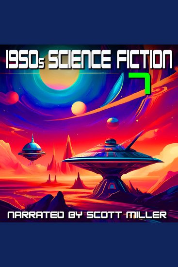 1950s Science Fiction 7 - 22 Science Fiction Short Stories From the 1950s - Dark Futures Dead Worlds and Haunted Minds: Vintage Sci-Fi at Its Finest - cover