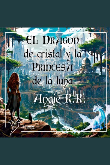 El dragón de cristal y la princesa de la luna - cover