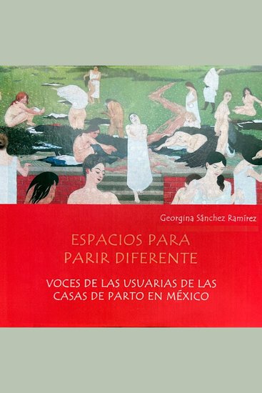 Espacios para parir diferente - Voces de las usuarias de las casas de parto en México - cover