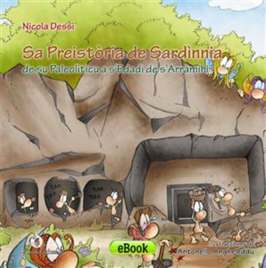 Sa Preistòria de Sardìnnia - de su Paleolìticu a s’Edadi de s’Arràmini - cover