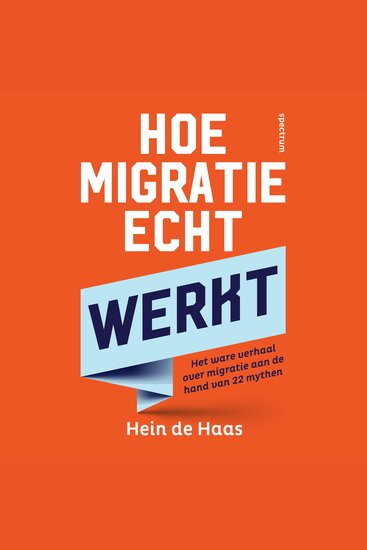 Hoe migratie echt werkt - Het ware verhaal over migratie aan de hand van 22 mythen - cover