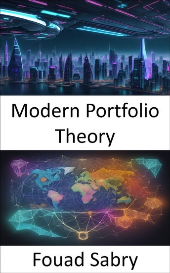 Modern Portfolio Theory - Modern Portfolio Theory Unleashing Wealth through Strategic Investing - cover