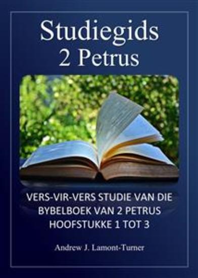 Studiegids: 2 Petrus - Vers-vir-vers-studie van die Bybelboek van 2 Petrus hoofstukke 1 tot 3 - cover