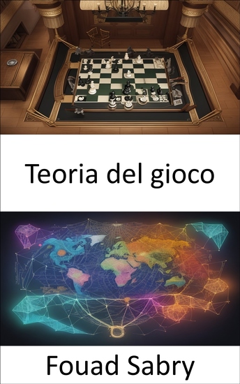 Teoria del gioco - Svelare i segreti strategici della teoria dei giochi una guida pratica - cover