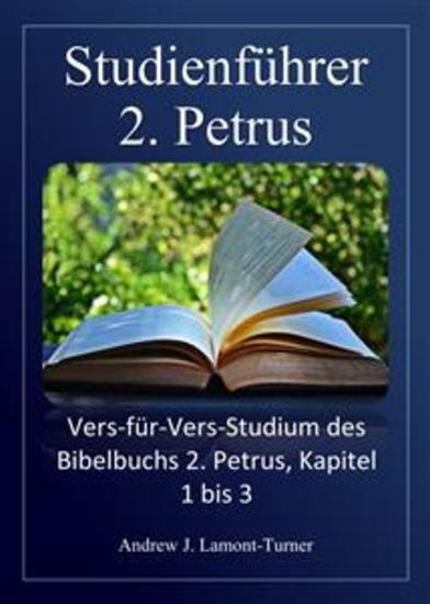 Studienführer: 2 Petrus - Vers-für-Vers-Studium des Bibelbuchs 2 Petrus Kapitel 1 bis 3 - cover