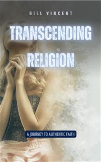 Transcending Religion - A Journey to Authentic Faith - cover