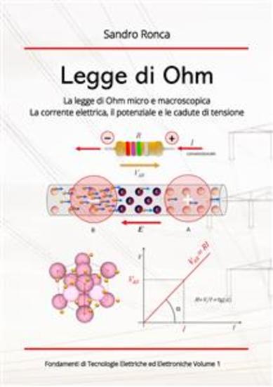 Legge di Ohm - La legge di Ohm micro e macroscopica La corrente elettrica il potenziale e le cadute di tensione - cover