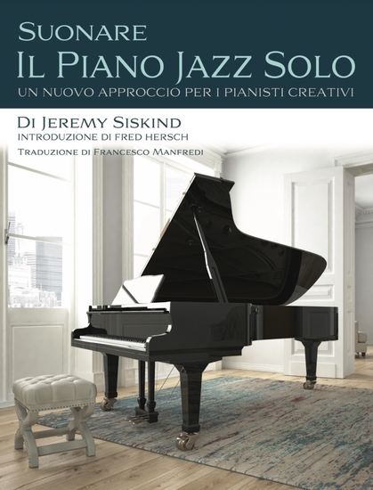 Suonare Il Piano Jazz Solo - Un Nuovo Approccio Per I Pianisti Creativi - cover