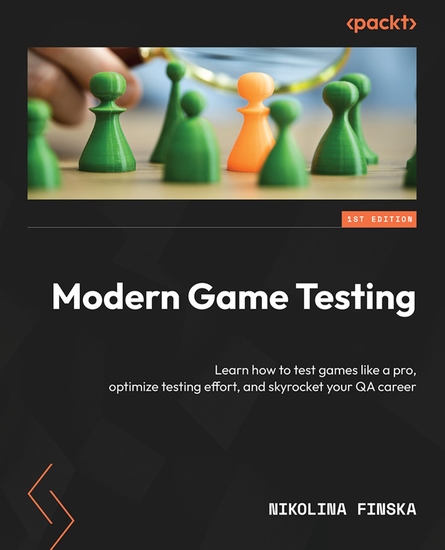 Modern Game Testing - Learn how to test games like a pro optimize testing effort and skyrocket your QA career - cover