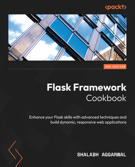 Flask Framework Cookbook - Enhance your Flask skills with advanced techniques and build dynamic responsive web applications - cover