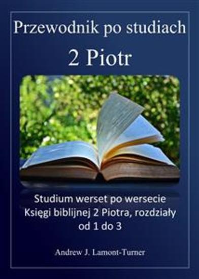 Przewodnik do studiowania: 2 Piotra - Studium werset po wersecie Księgi biblijnej 2 Piotra rozdziały od 1 do 3 - cover