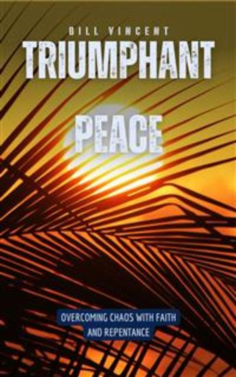 Triumphant Peace - Overcoming Chaos with Faith and Repentance - cover