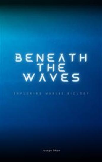 Beneath The Waves - Exploring Marine Biology - cover