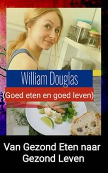 Van Gezond Eten Naar Gezond Leven - Goed Eten En Goed Leven - cover