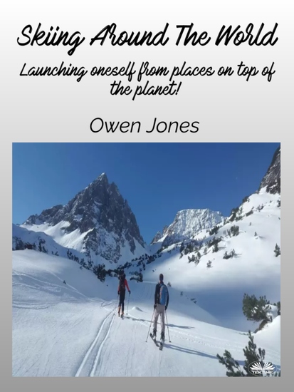 Skiing Around The World - Launching Oneself From Places On Top Of The Planet! - cover