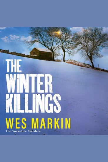 The Winter Killings - Unwrap another instalment in the gritty Yorkshire Murders series from bestseller Wes Markin - cover
