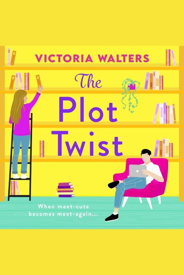 The Plot Twist - A second-chance romantic comedy from Victoria Walters perfect for fans of Emily Henry! - cover