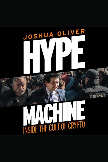 Hype Machine: Inside the Cult of Crypto - 'Hard to put down' EVENING STANDARD - cover