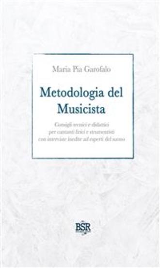 Metodologia del Musicista - Consigli tecnici e didattici per cantanti lirici e strumentisti con interviste inedite ad esperti del suono - cover