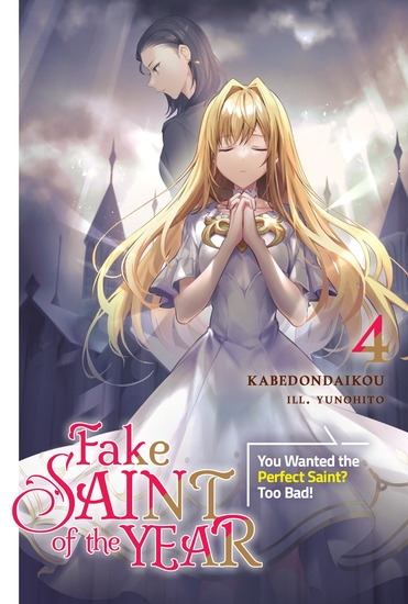 Fake Saint of the Year: You Wanted the Perfect Saint? Too Bad! Volume 4 - cover