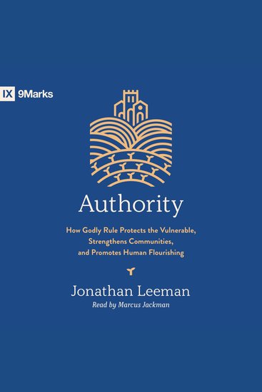 Authority - How Godly Rule Protects the Vulnerable Strengthens Communities and Promotes Human Flourishing - cover