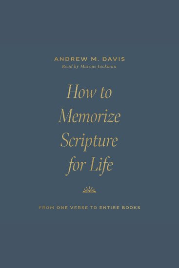 How to Memorize Scripture for Life - From One Verse to Entire Books - cover