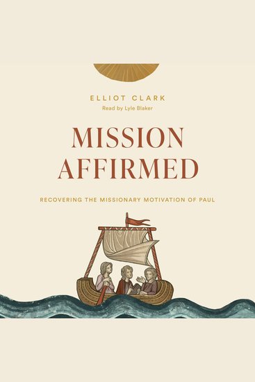 Mission Affirmed - Recovering the Missionary Motivation of Paul - cover