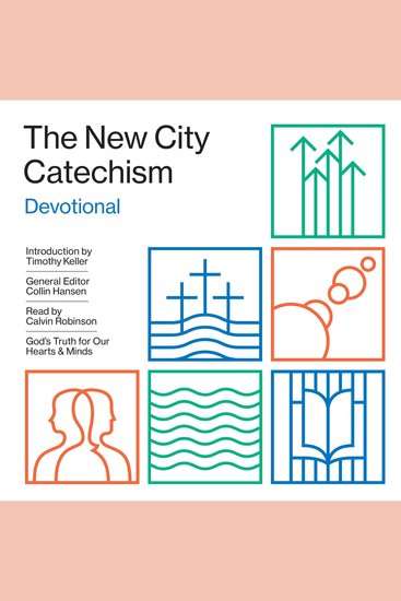 The New City Catechism Devotional - God's Truth for Our Hearts and Minds - cover