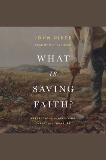 What Is Saving Faith? - Reflections on Receiving Christ as a Treasure - cover