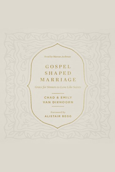 Gospel-Shaped Marriage - Grace for Sinners to Love Like Saints - cover
