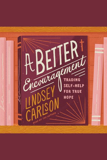 A Better Encouragement - Trading Self-Help for True Hope - cover