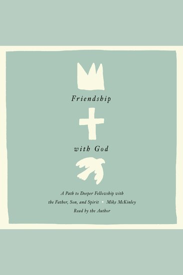 Friendship with God - A Path to Deeper Fellowship with the Father Son and Spirit - cover