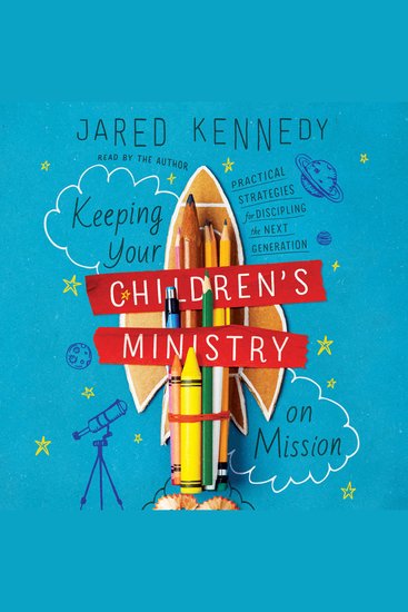 Keeping Your Children's Ministry on Mission - Practical Strategies for Discipling the Next Generation - cover