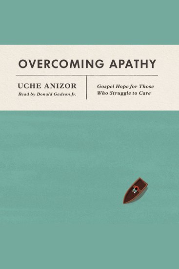 Overcoming Apathy - Gospel Hope for Those Who Struggle to Care - cover