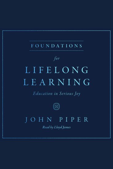 Foundations for Lifelong Learning - Education in Serious Joy - cover
