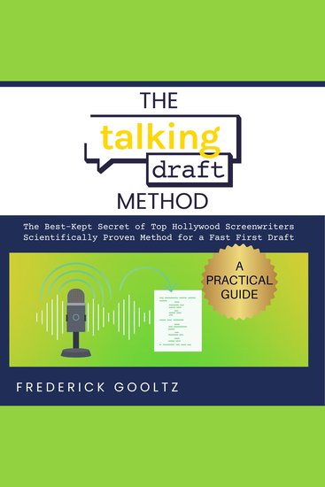 The Talking Draft Method - Hollywood’s Secret for a Fast First Draft - cover
