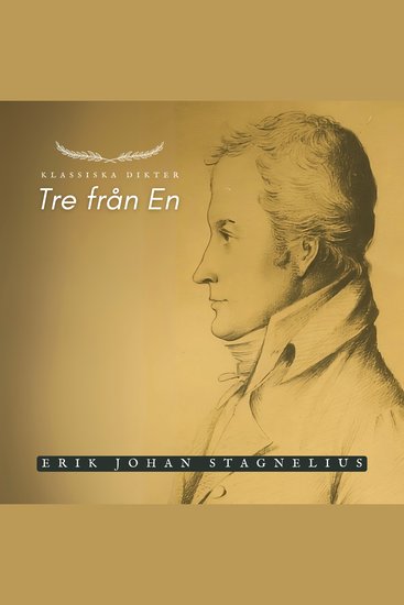 Tre från En - Erik Johan Stagnelius - Klassiska Dikter - cover