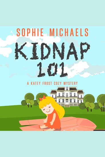 Kidnap 101 - a katey frost cozy mystery - cover
