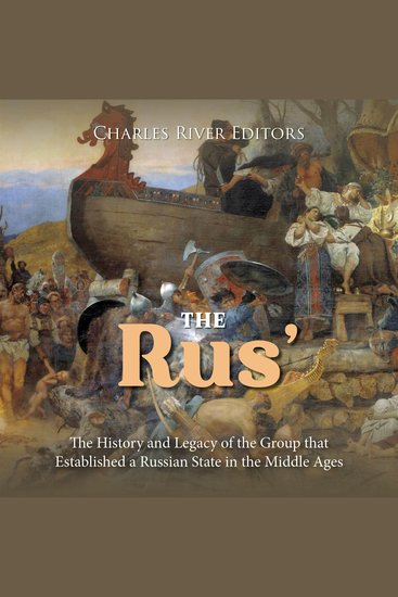 Rus’ The: The History and Legacy of the Group that Established a Russian State in the Middle Ages - cover