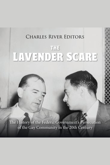 Lavender Scare The: The History of the Federal Government’s Persecution of the Gay Community in the 20th Century - cover