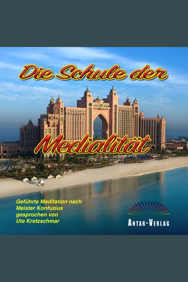Die Schule der Medialität - Geführte Meditation nach Meister Konfuzius gesprochen von Ute Kretzschmar - cover